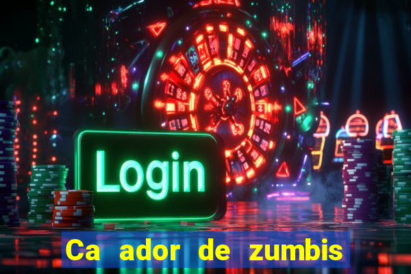 Ca ador de zumbis baixar ca ador de zumbi filme completo dublado